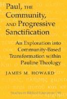 James M. Howard, Hemchand Gossai - Paul, the Community, and Progressive Sanctification, Inbunden