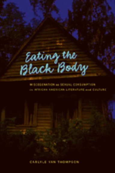 Carlyle V. Thompson - Eating the Black Body, Häftad