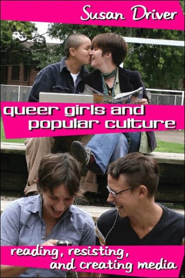 Susan Driver, Sharon R. Mazzarella - Queer Girls and Popular Culture, Häftad