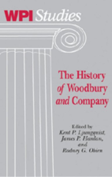 Kent P. Ljungquist, James P. Hanlan, Rodney G. Obien - History «of» Woodbury «and» Company, Inbunden