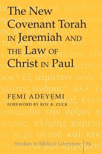bokomslag New Covenant Torah in Jeremiah and the Law of Christ in Paul