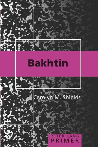 Carolyn M. Shields - Bakhtin Primer, Häftad