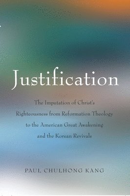 Paul ChulHong Kang, Paul Chulhong Kang - Justification, Inbunden