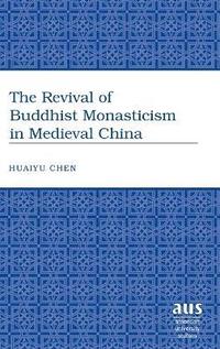 bokomslag The Revival of Buddhist Monasticism in Medieval China