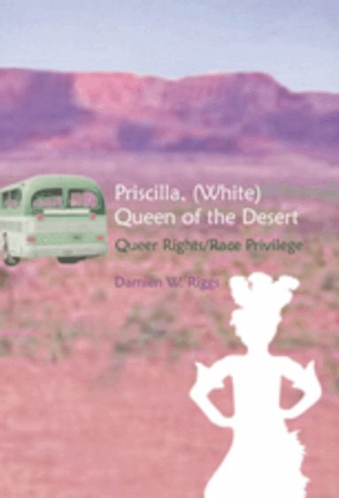 Damien W. Riggs, William J. Spurlin - Priscilla, (White) Queen of the Desert, Häftad