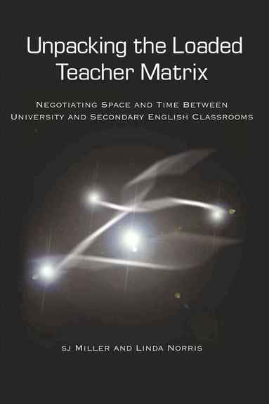 sj Miller, Linda Norris - Unpacking the Loaded Teacher Matrix, Häftad