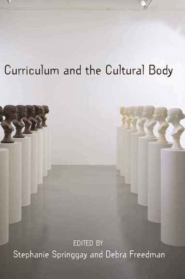 Stephanie Springgay, Debra Freedman - Curriculum and the Cultural Body, Häftad
