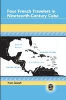 bokomslag Four French Travelers in Nineteenth-century Cuba