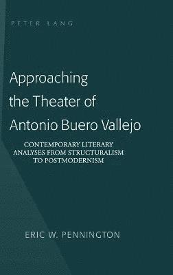 Approaching the Theater of Antonio Buero Vallejo 1