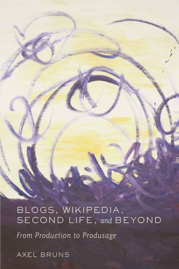 Axel Bruns - Blogs, Wikipedia, Second Life, and Beyond, Häftad