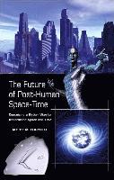 Future of Post-Human Space-Time