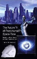 The Future of Post-Human Space-Time 1