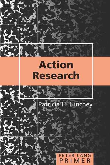 Patricia H. Hinchey - Action Research Primer, Häftad