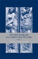 bokomslag Etienne Pasquier on Ethics and History