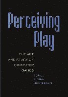 Torill Elvira Mortensen - Perceiving Play, Häftad