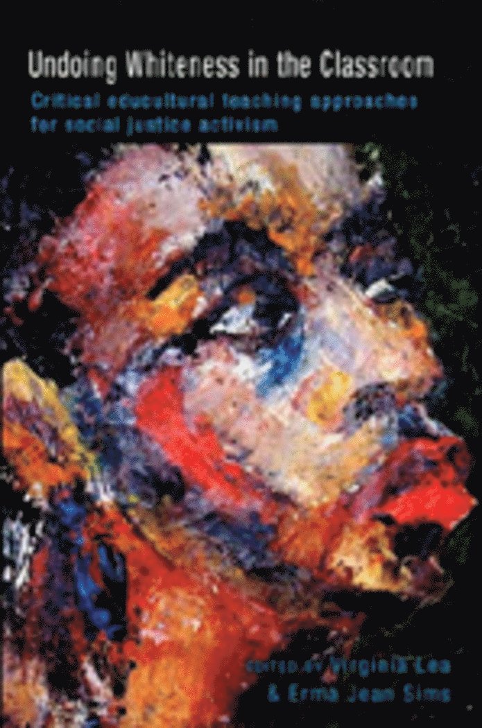 Virginia Lea, Erma Jean Sims, Joe L. Kincheloe, Shirley R. Steinberg - Undoing Whiteness in the Classroom, Häftad