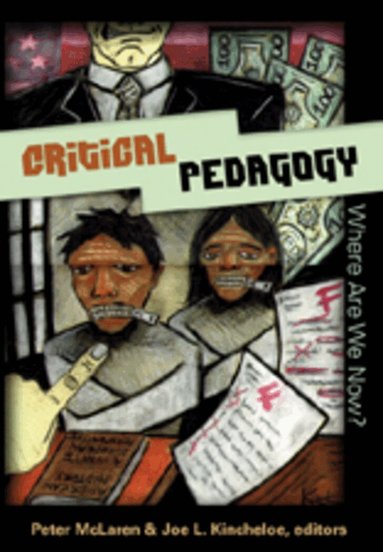Joe L. Kincheloe, Peter McLaren - Critical Pedagogy: Where Are We Now?, Inbunden