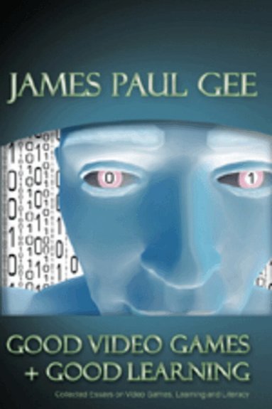 James Paul Gee - Good Video Games and Good Learning, Inbunden