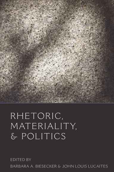 bokomslag Rhetoric, Materiality, and Politics