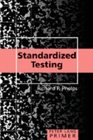Richard P. Phelps - Standardized Testing Primer, Häftad