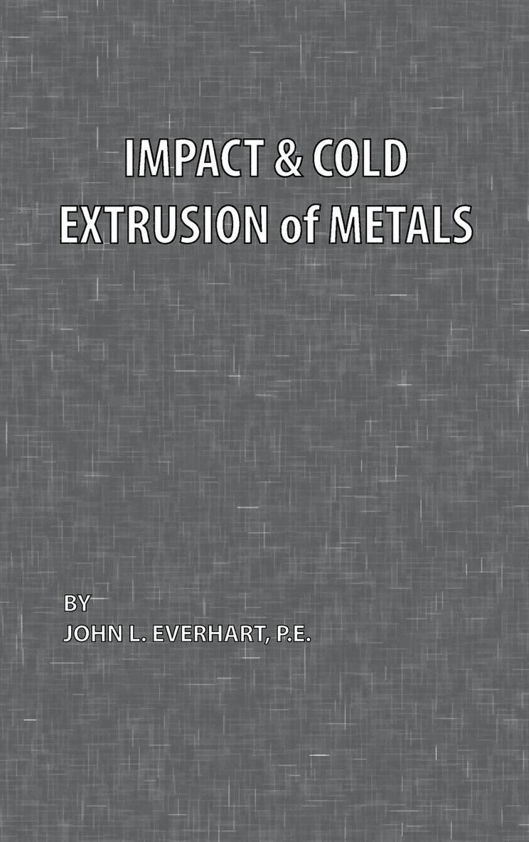 John L. Everhart - Impact and Cold Extrusion of Metals, Inbunden