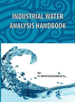 N. Manivasakam, Natarajan Manivasakam - Industrial Water Analysis Handbook, Inbunden