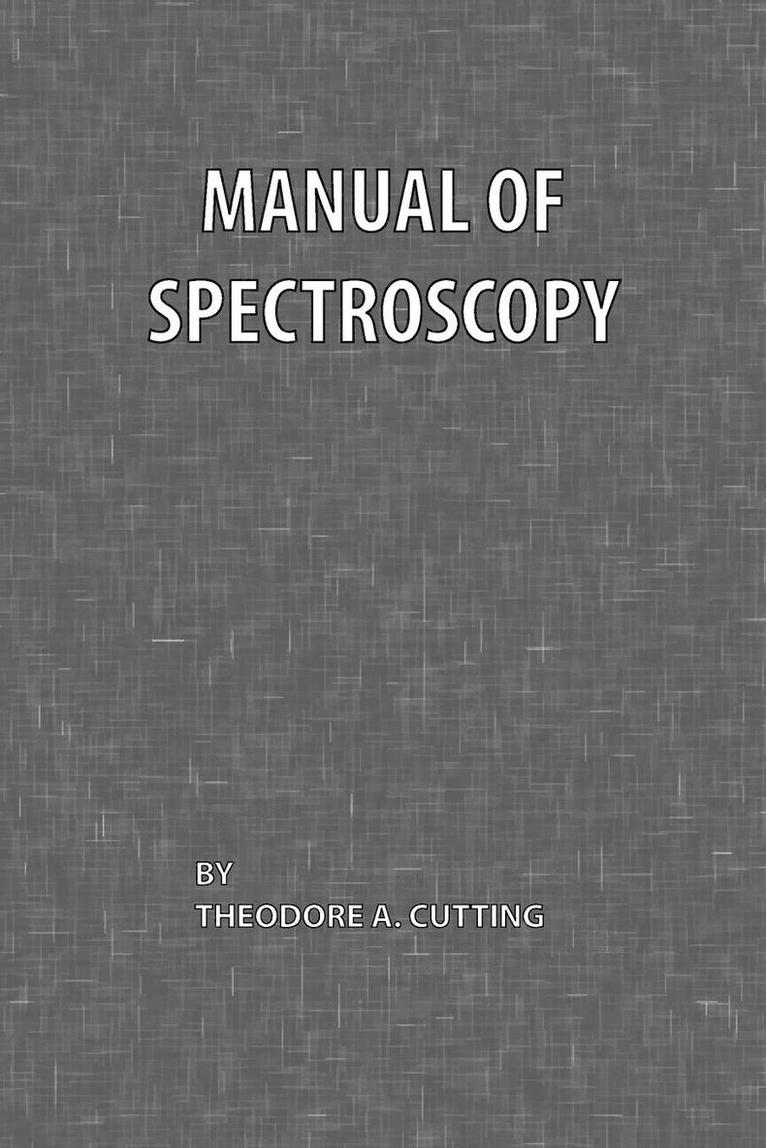 Theodore A. Cutting - Manual of Spectroscopy, Häftad