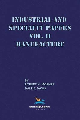 Industrial and Specialty Papers Volume 2, Manufacture 1