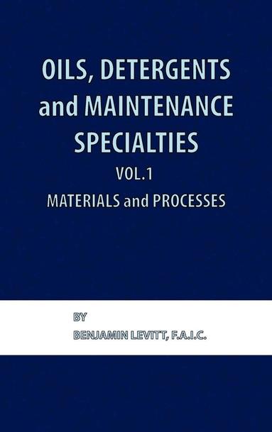 bokomslag Oils, Detergents and Maintenance Specialties, Volume 1, Materials and Processes