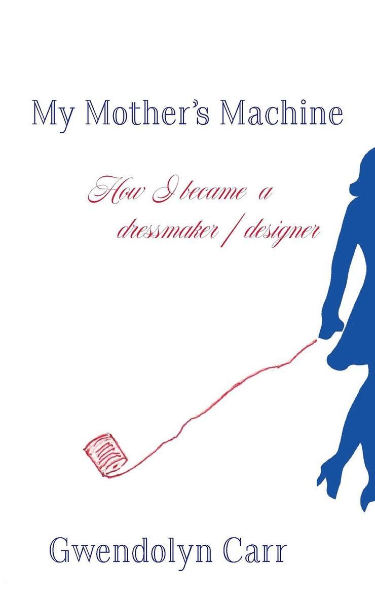 Gwendolyn Carr - My Mother's Machine, Häftad