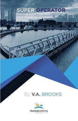 bokomslag Super Operator: Practical Water Treatment Plant Operations and Training