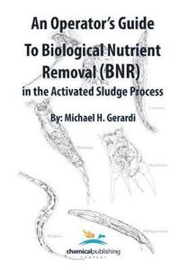 bokomslag An Operator's Guide to Biological Nutrient Removal (BNR) in the Activated Sludge Process