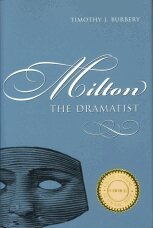 Timothy J. Burbery - Milton the Dramatist, Inbunden