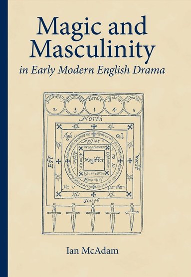 bokomslag Magic and Masculinity in Early Modern English Drama