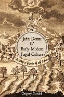 Gregory Kneidel - John Donne and Early Modern Legal Culture, Inbunden