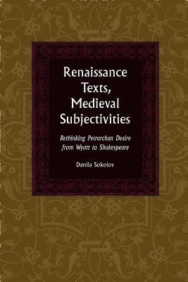 Renaissance Texts, Medieval Subjectivities