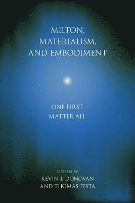 Kevin J. Donovan, Thomas Festa, Kevin J Donovan - Milton, Materialism, and Embodiment, Inbunden