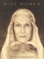 Wise Women: A Celebration of Their Insights, Courage, and Beauty