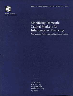 Mobilizing Domestic Capital Markets for Infrastructure Financing 1