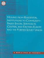 bokomslag Moving from Residential Institutions to Community-based Social Services in Central and Eastern Europe and the Former Soviet Union