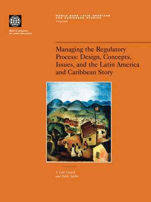 J. Luis Guasch, Pablo Spiller - Managing the Regulatory Process, Häftad