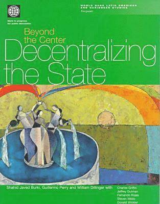 World Bank, Shahid Javed Burki, Willia Dillinger, Guillermo E. Perry - Beyond the Center, Häftad