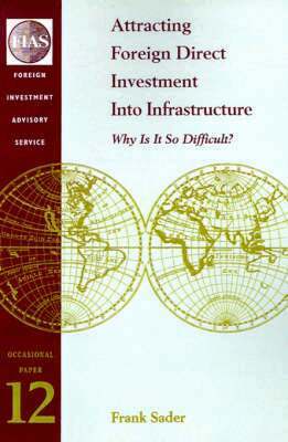 Foreign Investment Advisory Service - Attracting Foreign Direct Investment Into Infrastructure, Häftad