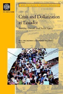 Paul Beckerman, Andres Solimano - Crisis and Dollarization in Ecuador, Häftad