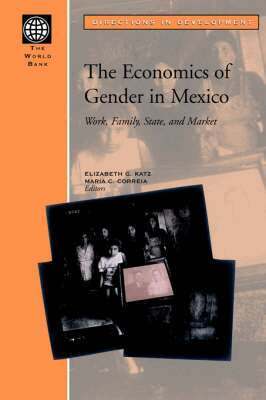 World Bank, Elizabeth G. Katz, Maria C. Correia - Economics of Gender in Mexico, Häftad