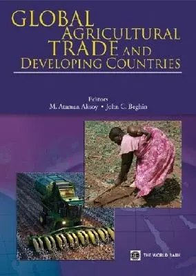 M. Ataman Aksoy, John C. Beghin - Global Agricultural Trade and Developing Countries, Häftad. Tillgänglighet: Tillfälligt slut