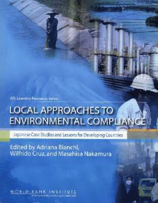 Adriana N. Bianchi, Wilfrido Cruz, Masahisa Nakamura - Local Approaches to Environmental Compliance, Häftad