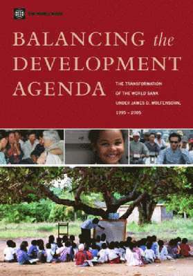 BALANCING THE DEVELOPMENT AGENDA-THE TRANSFORMATION OF THE WORLD BANK UNDER JAMES D. WOLFENSOHN 2005 1