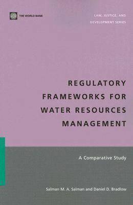 Daniel D. Bradlow, Salman M. A. Salman - Regulatory Frameworks for Water Resources Management, Häftad
