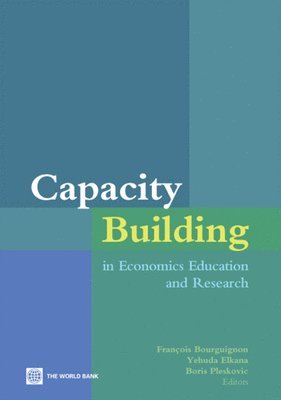 Francois Bourguignon, Boris Pleskovic, Yehuda Elkana - Capacity Building in Economics Education and Research, Häftad. Tillgänglighet: Tillfälligt slut
